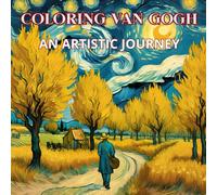 VINCENT VAN GOGH COLORING BOOK FOR ADULTS: AN ARTISTIC JOURNEY