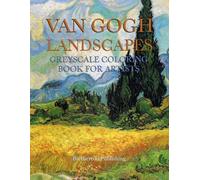 Vincent Van Gogh landscapes, greyscale coloring book: A coloring book for adults and beginner artists