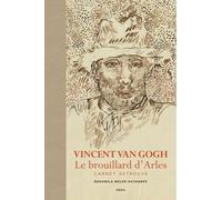 Vincent Van Gogh, Le Brouillard D'arles - Carnet Retrouvé