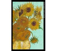 Vincent van Gogh: Les Tournesols. Carnet de notes. Cahier pour les amateurs d'art.