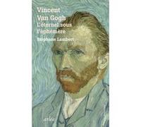 Vincent Van Gogh - l'eternel sous l'ephemere Stéphane Lambert (Auteur)