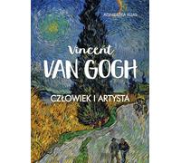 Vincent Van Gogh. L'homme et l'artiste