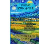 Vincent Van Gogh: Libro Para Colorear Para Niños Y Adultos. 50 Motivos Al Estilo De Vincent Van Gogh