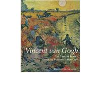 Vincent Van Gogh: The Years in France: Complete Paintings 1886-1890
