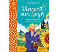 Vincent Van Gogh. Vedeva il mondo come un turbine di colori. The MET. Lo sguardo dell'artista. Ediz. a colori