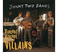 Vincent Vincent & The Villains – Johnny Two Bands/Seven. – Import