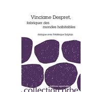 Vinciane Despret, fabriquer des mondes habitables