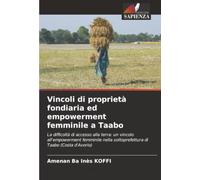 Vincoli di proprietà fondiaria ed empowerment femminile a Taabo: La difficoltà di accesso alla terra: un vincolo all'empowerment femminile nella sottoprefettura di Taabo (Costa d'Avorio)