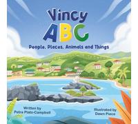 Vincy ABC People, Places, Animals and Things: A Book Documenting Various People, Places, Animals and Things Local to St. Vincent and the Grenadines