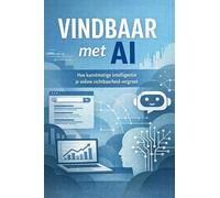 Vindbaar met AI: Hoe kunstmatige intelligentie je online zichtbaarheid vergroot