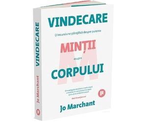 Vindecare. O incursiune stiintifica despre puterea mintii asupra corpului - Jo Marchant