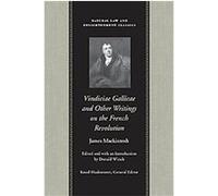Vindiciae Gallicae And Other Writings on the French Revolution, Natural Law and Enlightenment Classics Series James MacKintosh (Auteur)