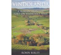 Vindolanda: Everyday Life on Rome's Northern Frontier