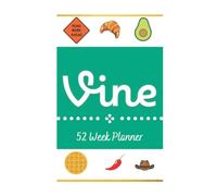 Vine Weekly Planner: 52 weeks planner with Vine quotes on each page!