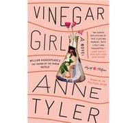 Vinegar Girl William Shakespeares The Taming of the Shrew Retold A Novel by Anne Tyler Anne Tyler (Auteur)