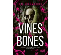Vines & Bones Ein fremder Planet. Eine gefährliche Mission. Eine riskante Liebe … - K. M. Schumacher - Rowohlt E-Book - ebook (ePub) - Livre