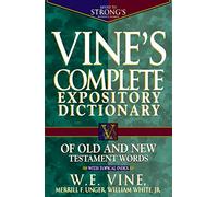 Vine's Complete Expository Dictionary of Old and New Testament Words: Super Value Edition