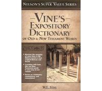 Vine's Expository Dictionary Of The Old And New Testament Words