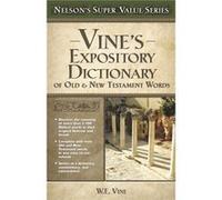 Vines Expository Dictionary of the Old and New Testament Words by W E Vine Vine, William E., Vine, W. E. (Auteur)