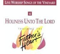Vineyard - Holiness Unto the Lord - Touching the Father's Heart #4 (UK Import)
