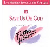 Vineyard - Save Us Oh God - Touching the Father's Heart #10 (UK