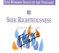 Vineyard - Seek Righteousness - Touching the Father's Heart #15