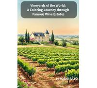 Vineyards of the World: A Coloring Journey through Famous Wine Estates
