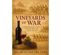 Vineyards of War: A Chronology of Conflict in Wine Regions Since 6000 BCE