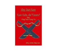 Ving Tsun Kuen Kuits - Die "Essenz" Des Ving Tsun Kung Fu