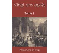 Vingt ans après: Tome 1