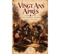 Vingt ans après, tome premier: Édition intégrale d'après le texte de 1846