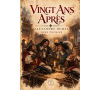 Vingt ans après, tome premier: Édition intégrale d'après le texte de 1846