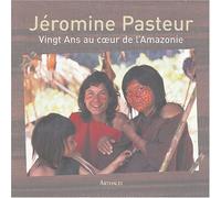 Vingt Ans au coeur de l'Amazonie