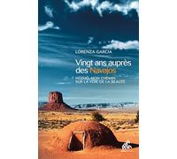 Vingt Ans Auprès Des Navajos - Hozho, Mon Chemin Sur La Voie De La Beauté
