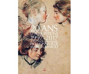 Vingt ans d'acquisitions 1997-2017: Publication anniversaire en l'honneur de Marc Fumaroli