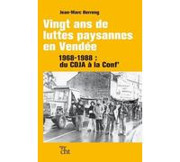 Vingt Ans De Luttes Paysannes En Vendée - 1968-1988 : Du Cdja À La Conf