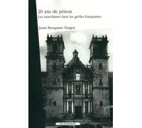 Vingt Ans De Prison - Les Anarchistes Dans Les Geôles De Franco