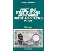 Vingt ans d'institutions monétaires ouest-africaines Julienne, Robert (Auteur)