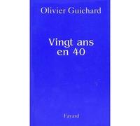 Vingt ans en 40 Du particulier au Général - Olivier Guichard - Fayard - broché - Récit