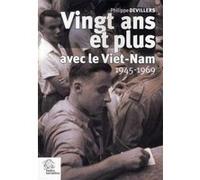 Vingt Ans, Et Plus, Avec Le Viet-Nam - Souvenirs Et Écrits 1945-1969