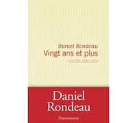 Daniel Rondeau – Vingt Ans et plus – Journal 1991-2012 – Broché