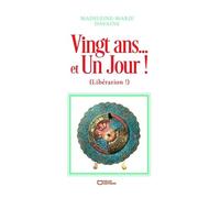 Vingt Ans - Et Un Jour ! - (Libération !)