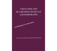 Vingt-cinq ans de creation musicale contemporaine - L'itinéraire en temps réel - Danielle Cohen-Lévinas - L'harmattan - Livre