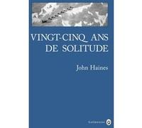 Vingt-cinq ans de solitude John Haines (Auteur)