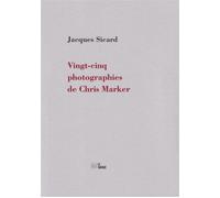 Vingt-cinq photographies de Chris Marker - Jacques Sicard - La Barque - broché - Poésie