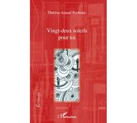 Vingt-deux soleils pour toi - Thérèse Aouad Basbous - L'harmattan - broché - Roman