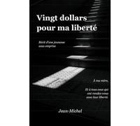 Vingt dollars pour ma liberté: Récit d'une jeunesse sous emprise