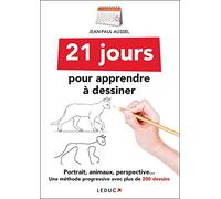 Vingt-et-un jours pour apprendre à dessiner: Portrait, animaux, perspective...une méthode progressive avec plus de...