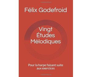 Vingt Études Mélodiques: Pour la harpe faisant suite aux exercices