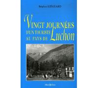 Vingt journées d'un touriste à Luchon - Stéphen Liegeard - Monhelios - broché - Beau livre